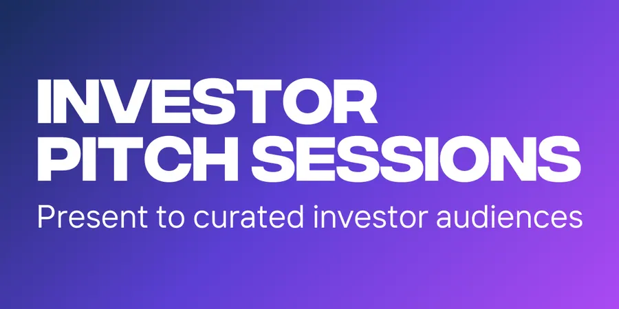 Investor Pitch Sessions — present to curated investor audiences.