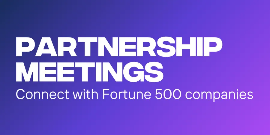 Partnership Meetings — connect with Fortune 500 companies.
